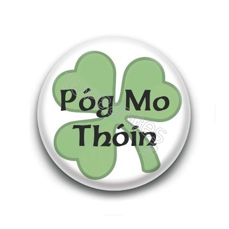 Badge Pog Mo Thoin (Kiss My Ass) Expression Irlandaise