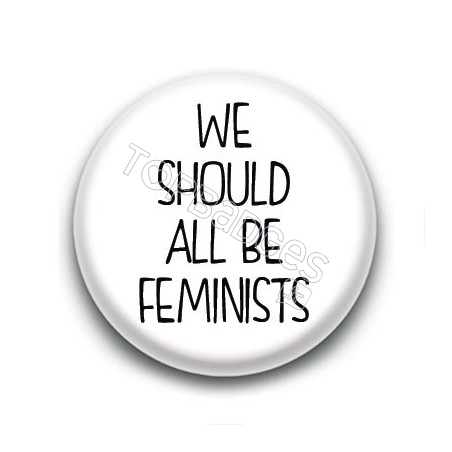 Badge We Should All Be Feminist