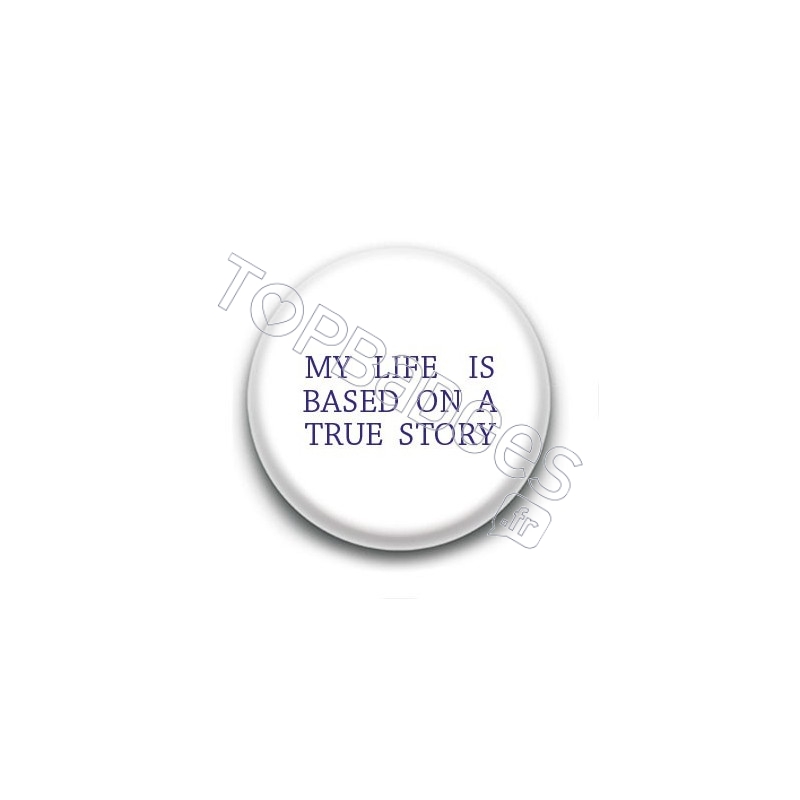 Badge My life is based on a true story