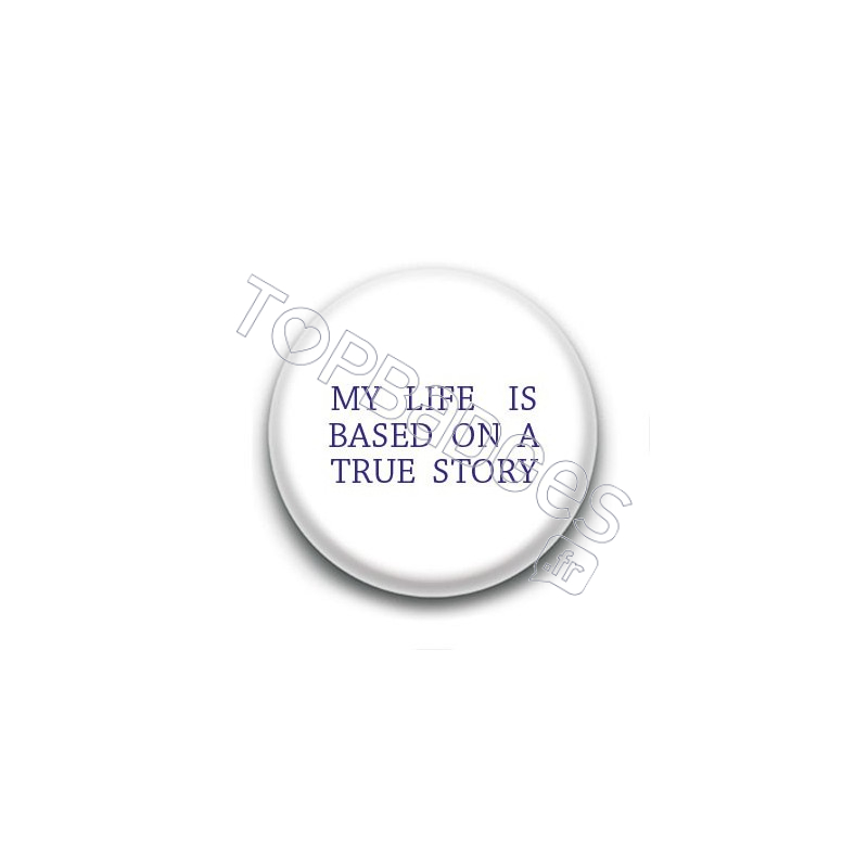 Badge My life is based on a true story