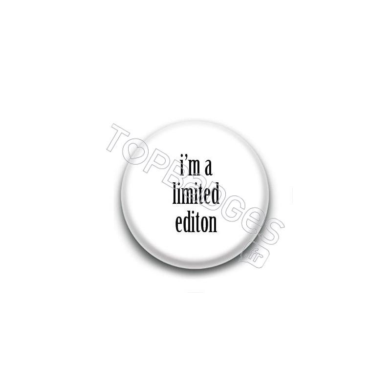 Badge I'm a limited edition