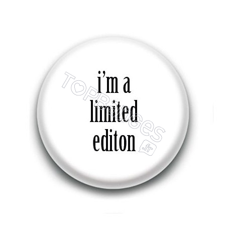 Badge I'm a limited edition