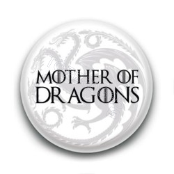 Badge : Mother of dragons, Game of Thrones