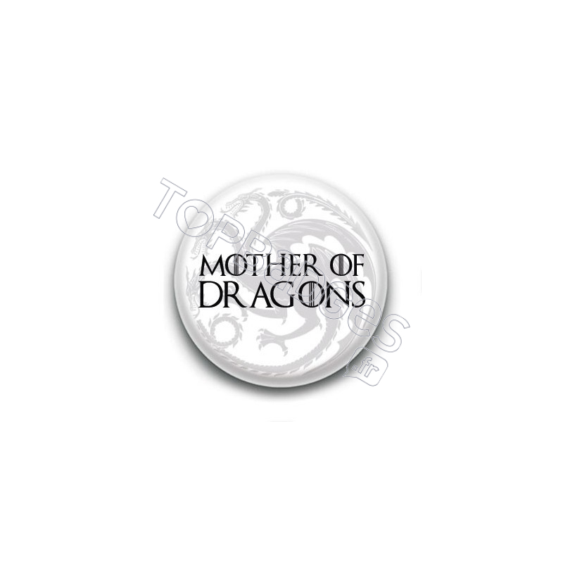 Badge : Mother of dragons, Game of Thrones