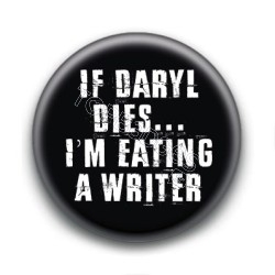 Badge If Daryl dies... I'm eating a writer