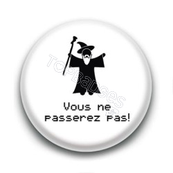 Badge Vous ne passerez pas ! - Gandalf