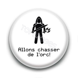 Badge Allons chasser de l'orc ! - Aragorn