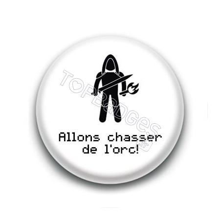 Badge Allons chasser de l'orc ! - Aragorn