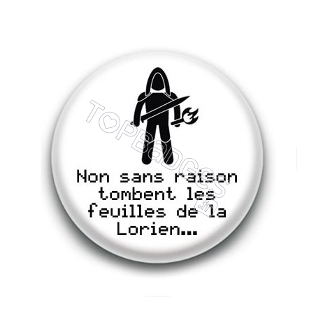 Badge Non sans raison tombent les feuilles de la Lorien... - Aragorn