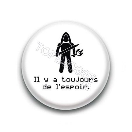 Badge Il y a toujours de l'espoir - Aragorn