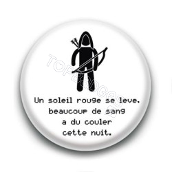 Badge Un soleil rouge se lève, beaucoup de sang à du couler cette nuit - Legolas