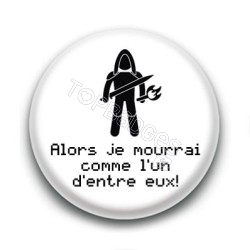 Badge Alors je mourrai comme l'un d'entre eux ! - Aragorn