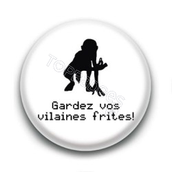 Badge Gardez vos vilaines frites ! - Gollum