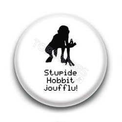 Badge Stupide Hobbit joufflu ! - Gollum