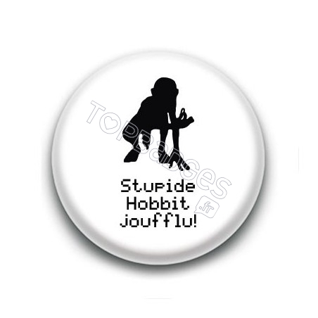 Badge Stupide Hobbit joufflu ! - Gollum