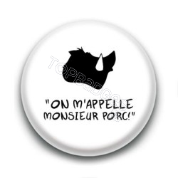 Badge On m'appelle monsieur porc !