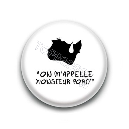 Badge On m'appelle monsieur porc !