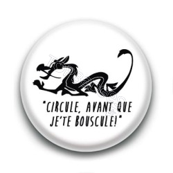 Badge Circule, avant que je'te bouscule !