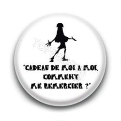 Badge Cadeau de moi à moi, comment me remercier ?