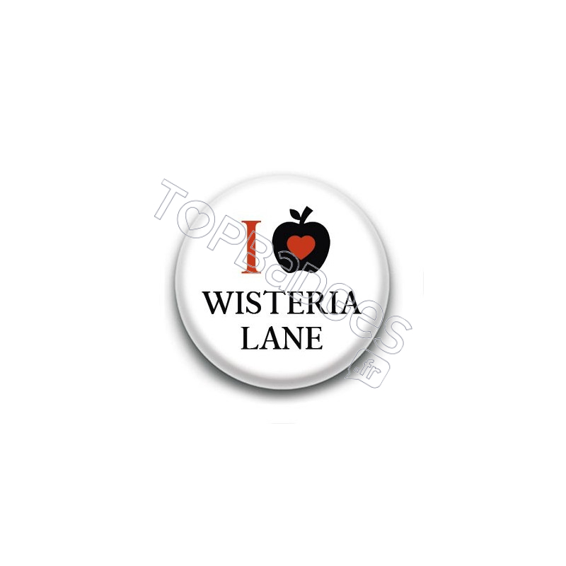 Badge I Love Wisteria Lane