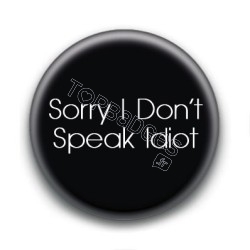 Badge : Sorry i don't speak idiot