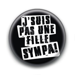 Badge J'suis pas une fille sympa !