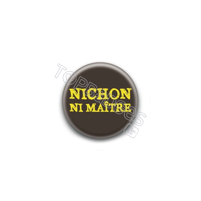 Badge : Nichon ni maître