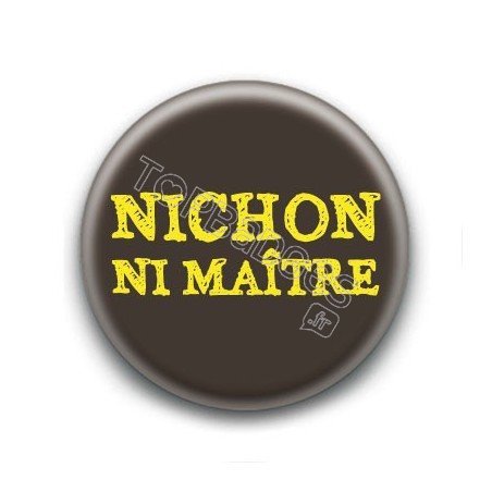 Badge : Nichon ni maître