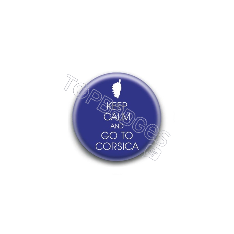 Badge : Keep calm and go to Corsica