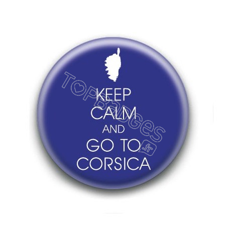 Badge : Keep calm and go to Corsica