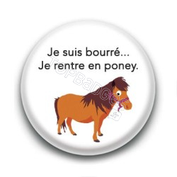 Badge : Je suis bourré je rentre en poney