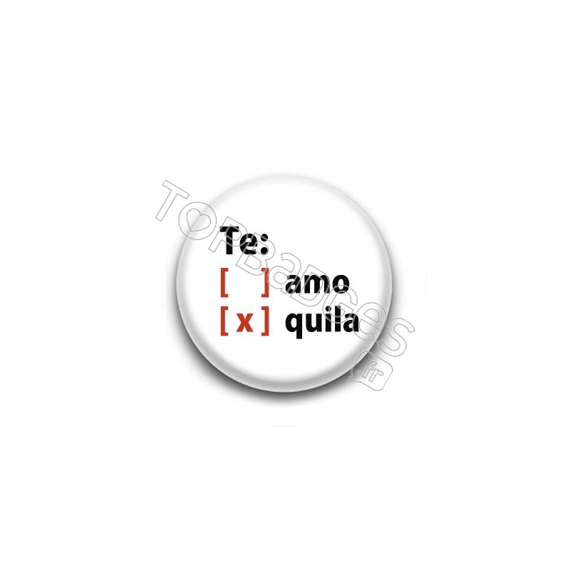 Badge Te Amo Tequila