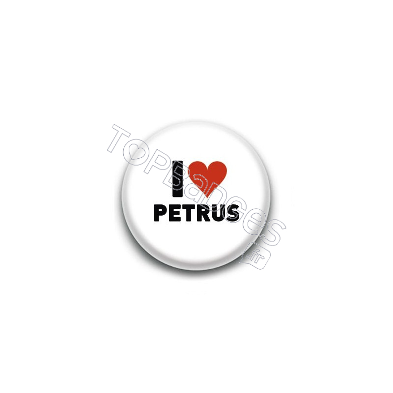 Badge I Love Petrus