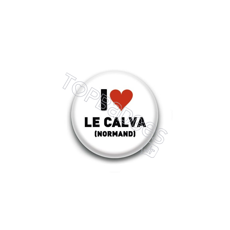 Badge I Love Le Calva Normand