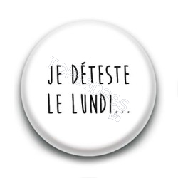 Badge Je déteste le Lundi