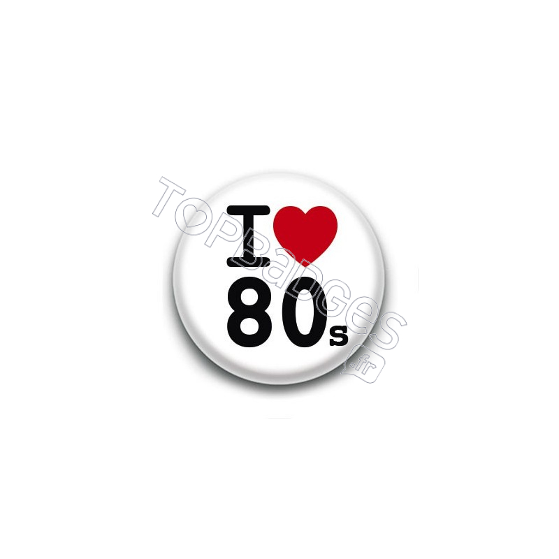 Badge I Love 80's