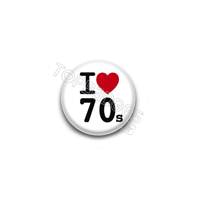 Badge I Love 70's