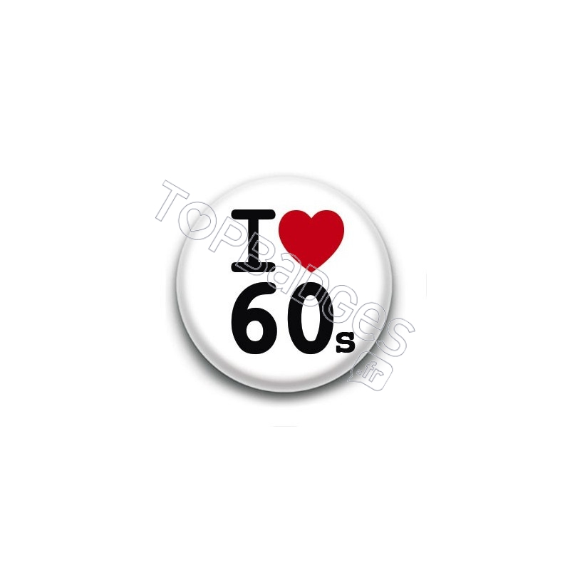 Badge I Love 60's
