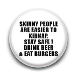 Badge : Skinny people are easier to kidnap