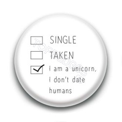 Badge : I am a unicorn, i don't date humans