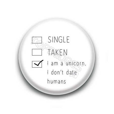 Badge : I am a unicorn, i don't date humans