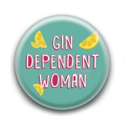 Badge : Gin dependent woman