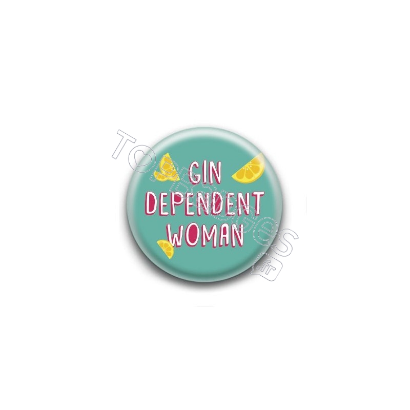 Badge : Gin dependent woman