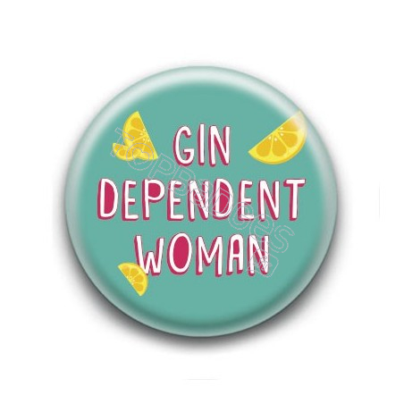 Badge : Gin dependent woman