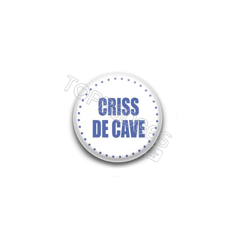 Badge Criss de cave