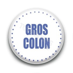 Badge Gros colon