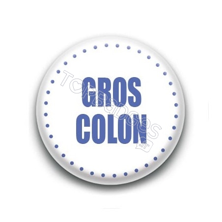 Badge Gros colon