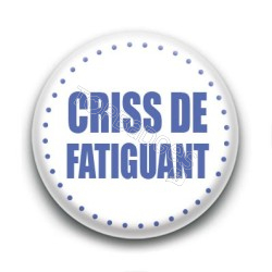 Badge Criss de fatiguant