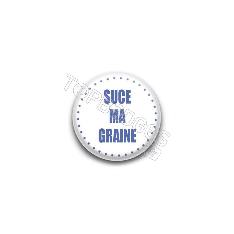 Badge Suce ma graine