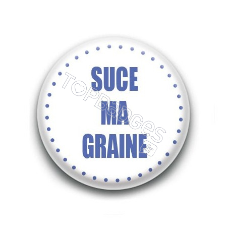 Badge Suce ma graine